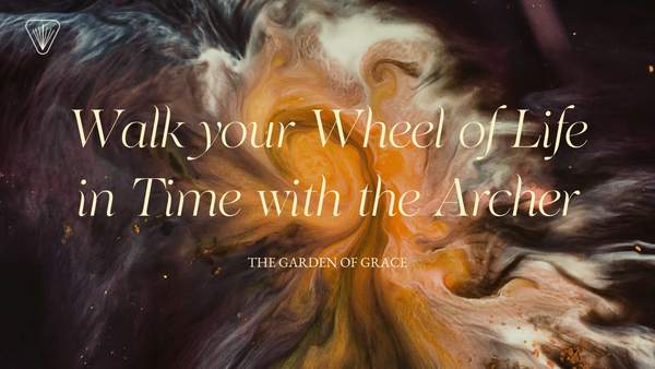 Cosmic Nature Series: Walk your Wheel of Life in Time with the Archer